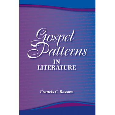 Gospel Patterns in Literature: Familiar Truths in Unexpected Places