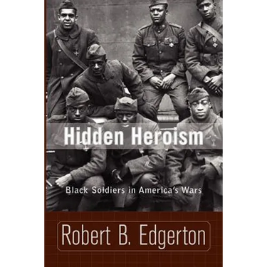 Hidden Heroism: Black Soldiers in America's Wars
