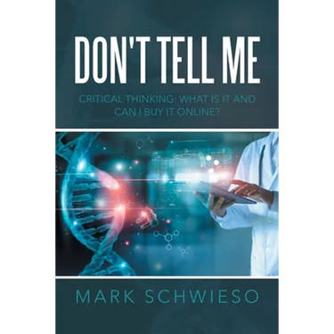 Don't Tell Me: Critical Thinking: What Is It and Can I Buy It Online?