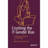 Crushing the It Gender Bias: Thriving as a Woman in Technology
