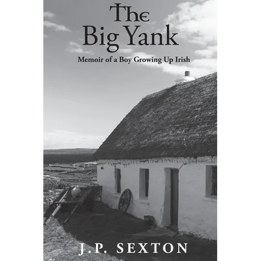 The Big Yank: Memoir of a Boy Growing Up Irish