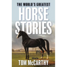 The World's Greatest Horse Stories
