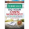 Tennessee Do Your Own Nonprofit: The Only GPS You Need for 501c3 Tax Exempt Approval