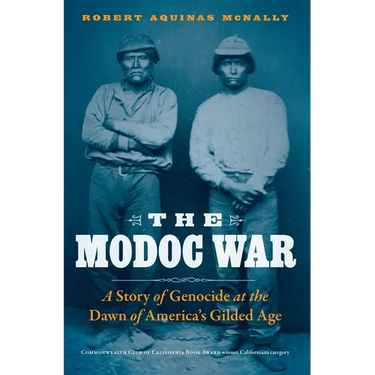 The Modoc War: A Story of Genocide at the Dawn of America's Gilded Age