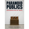 Paranoid Publics: Psychopolitics of Truth