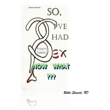 So, I've Had Sex. Now What?: A Journey of Enlightenment