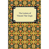 The Letters of Vincent Van Gogh