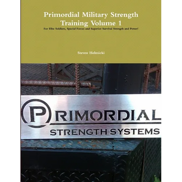 Primordial Military Strength Training Volume 1
