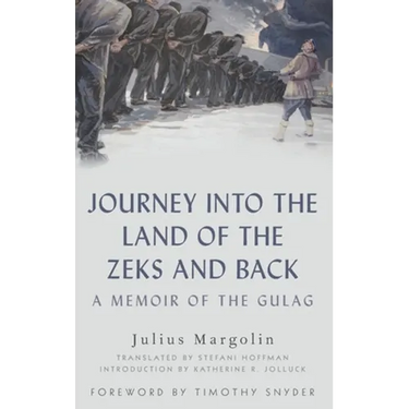 Journey Into the Land of the Zeks and Back: A Memoir of the Gulag