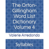 The Orton-Gillingham Word List Dictionary Volume 4: Syllables