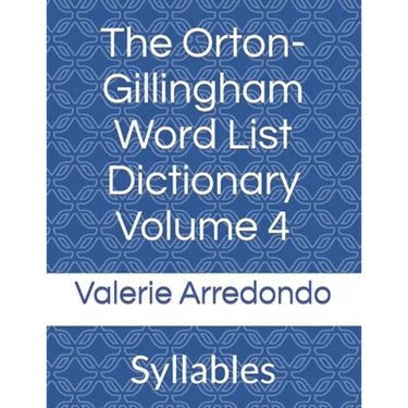 The Orton-Gillingham Word List Dictionary Volume 4: Syllables