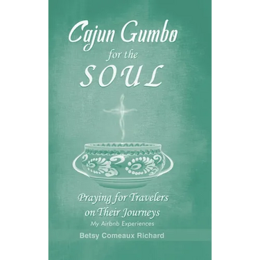 Cajun Gumbo for the Soul: Praying for Travelers on Their Journeys: My Airbnb Experiences