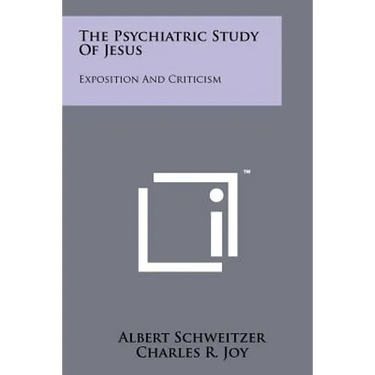 The Psychiatric Study Of Jesus: Exposition And Criticism