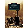 Railways and Waterways: Through the White Mountains