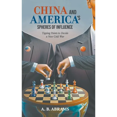 China and America's Spheres of Influence: Tipping Points to Decide a New Cold War