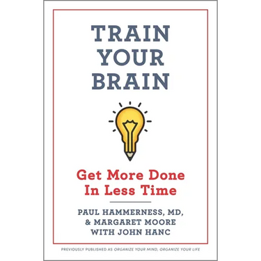 Train Your Brain: Get More Done in Less Time