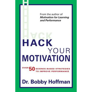 Hack Your Motivation: Over 50 Science-based Strategies to Improve Performance