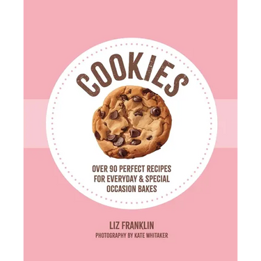 Cookies: Over 90 Perfect Recipes for Everyday & Special Occasion Bakes