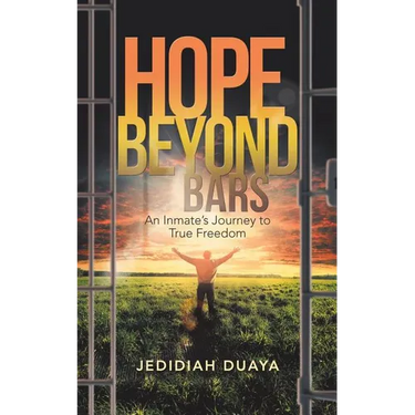 Hope Beyond Bars: An Inmate'S Journey to True Freedom