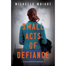 Small Acts of Defiance