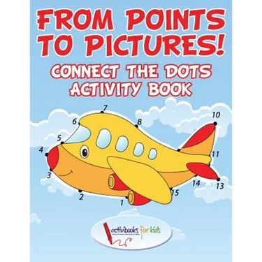 From Points to Pictures! Connect the Dots Activity Book