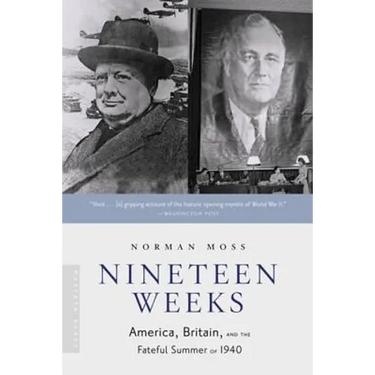 Nineteen Weeks: America, Britain, and the Fateful Summer of 1940