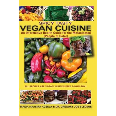 Spicy Tasty Vegan Cuisine: An Informative Health Guide For The Melaninated (People of Color) (Black & White)