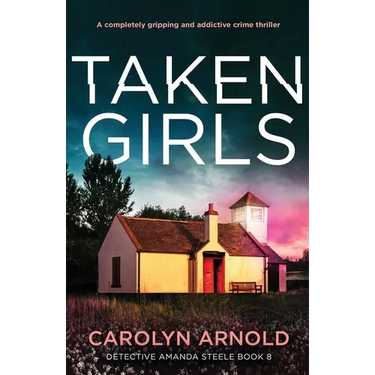 Taken Girls: A completely gripping and addictive crime thriller