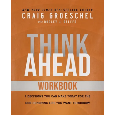 Think Ahead Workbook: The Power of Pre-Deciding for a Better Life