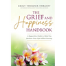 The Grief and Happiness Handbook: A Supportive Guide to Help You Reclaim Your Life While Grieving