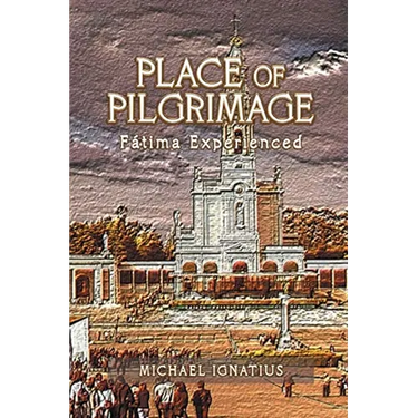 Place of Pilgrimage: Fátima Experienced