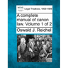 A Complete Manual of Canon Law. Volume 1 of 2