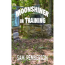 Moonshiner in Training