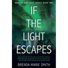 If the Light Escapes: Braving The Light Series Book 2