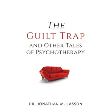 The Guilt Trap and Other Tales of Psychotherapy
