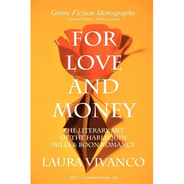 For Love and Money: The Literary Art of the Harlequin Mills & Boon Romance