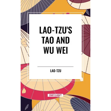 Lao-Tzu's Tao and Wu Wei