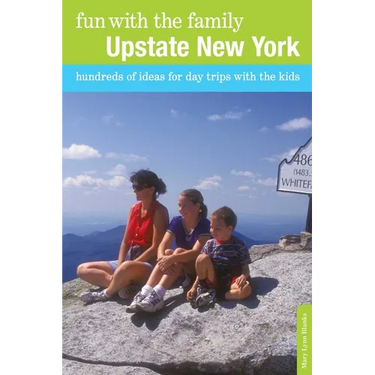 Fun with the Family Upstate New York: Hundreds of Ideas for Day Trips with the Kids