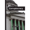 Corruptocracy