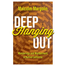 Deep Hanging Out: Wanderings and Wonderment in Native California