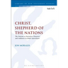 Christ, Shepherd of the Nations: The Nations as Narrative Character and Audience in John's Apocalypse