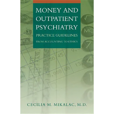 Money and Outpatient Psychiatry: Practice Guidelines from Accounting to Ethics
