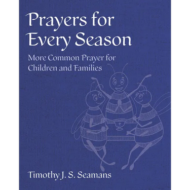 Prayers for Every Season: More Common Prayer for Children and Families