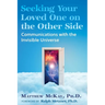 Seeking Your Loved One on the Other Side: Communications with the Invisible Universe
