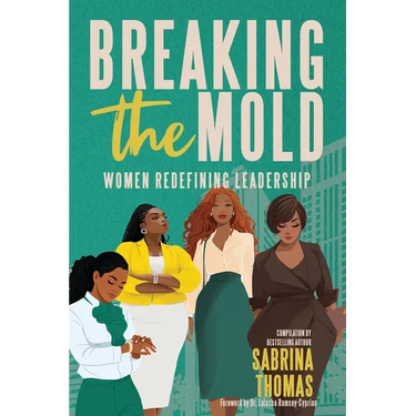 Breaking The Mold: Women Redefining Leadership