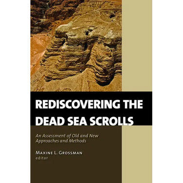Rediscovering the Dead Sea Scrolls: An Assessment of Old and New Approaches and Methods