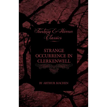 Strange Occurrence in Clerkenwell (Fantasy and Horror Classics)