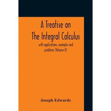 A Treatise On The Integral Calculus; With Applications, Examples And Problems (Volume Ii)