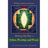 Making My Way in Ethics, Worship, and Wood: An Expository Memoir