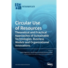 Circular Use of Resources: Theoretical and Practical Approaches of Sustainable Technologies, Business Models and Organizational Innovations